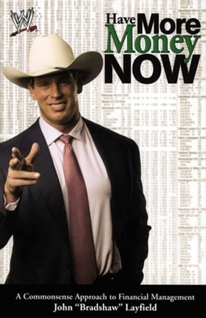 Have More Money Now, John Layfield - Ebook - 9781416595779