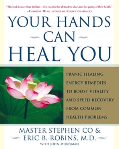 Your Hands Can Heal You, Master Stephen Co ; Eric B. Robins, M.D. ; Chet Smith - Ebook - 9781416595946