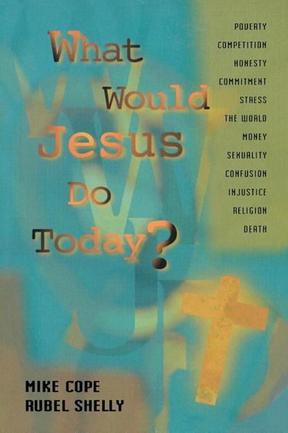 What Would Jesus Do Today, Mike Cope ; Rubel Shelly - Paperback - 9781416597964