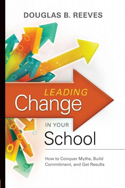 Leading Change in Your School, Douglas B. Reeves - Paperback - 9781416608080