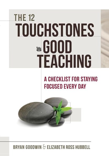 The 12 Touchstones of Good Teaching, Bryan Goodwin ; Elizabeth Ross Hubbell - Paperback - 9781416616016