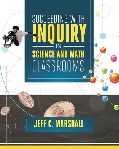 Succeeding with Inquiry in Science and Math Classroom, Jeff C. Marshall - Paperback - 9781416616085