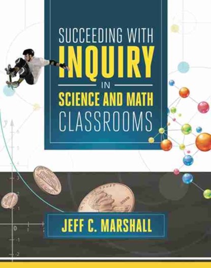 Succeeding with Inquiry in Science and Math Classroom, Jeff C. Marshall - Paperback - 9781416616085