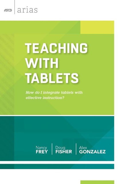 Teaching with Tablets, Nancy Frey ; Doug Fisher ; Alex Gonzalez - Paperback - 9781416617099