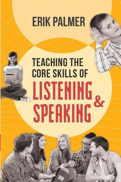 Teaching the Core Skills of Listening and Speaking, Erik Palmer - Paperback - 9781416617563