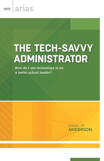 The Tech-Savvy Administrator, Steven W. Anderson - Paperback - 9781416620044