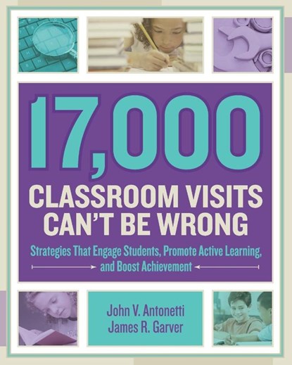 17,000 Classroom Visits Can't Be Wrong, John V. Antonetti ; James R. Garver - Paperback - 9781416620082