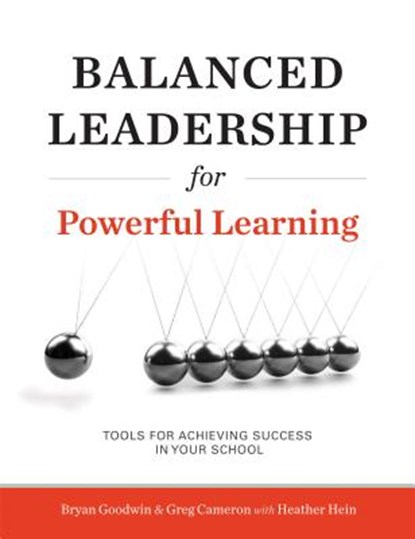 Balanced Leadership for Powerful Learning, Bryan Goodwin ; Greg Cameron ; Heather Hein - Paperback - 9781416620884