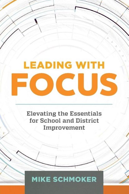 Leading with Focus, Mike Schmoker - Paperback - 9781416621362