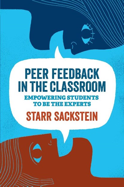 Peer Feedback in the Classroom, Starr Sackstein - Paperback - 9781416623663