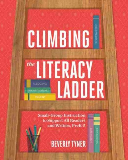 Climbing the Literacy Ladder, Beverly Tyner - Paperback - 9781416627487