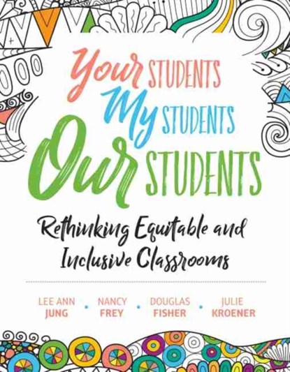 Your Students, My Students, Our Students, Lee Ann Jung ; Nancy Frey ; Douglas Fisher ; Julie Kroener - Paperback - 9781416628095