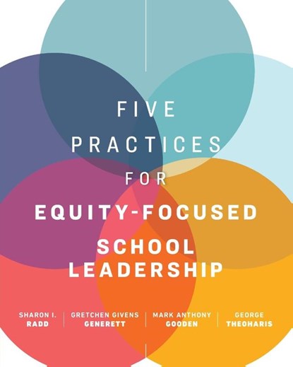 Five Practices for Equity-Focused School Leadership, Sharon I. Radd ; Gretchen Givens Generett ; Mark Anthony Gooden ; George Theoharis - Paperback - 9781416629757