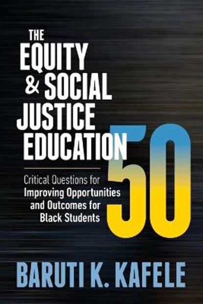 The Equity & Social Justice Education 50, Baruti K. Kafele - Paperback - 9781416630173