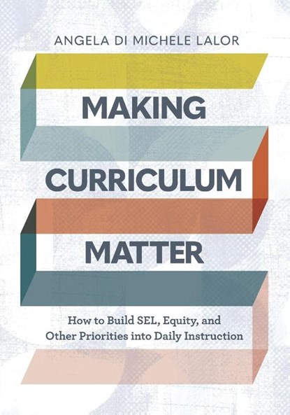 Making Curriculum Matter, Angela Di Michele Lalor - Paperback - 9781416630234