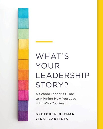 What's Your Leadership Story?, Gretchen Oltman ; Vicki Bautista - Paperback - 9781416630395