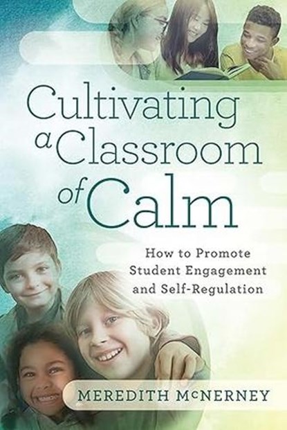 Cultivating a Classroom of Calm, Meredith McNerney - Paperback - 9781416632832