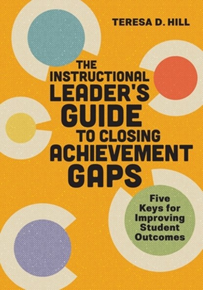 Instructional Leader's Guide to Closing Achievement Gaps, Teresa D Hill - Paperback - 9781416632894
