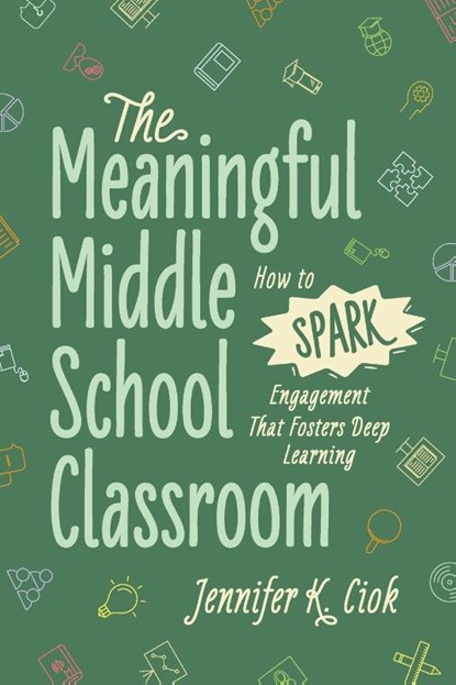 The Meaningful Middle School Classroom, Jennifer K. Ciok - Paperback - 9781416633655