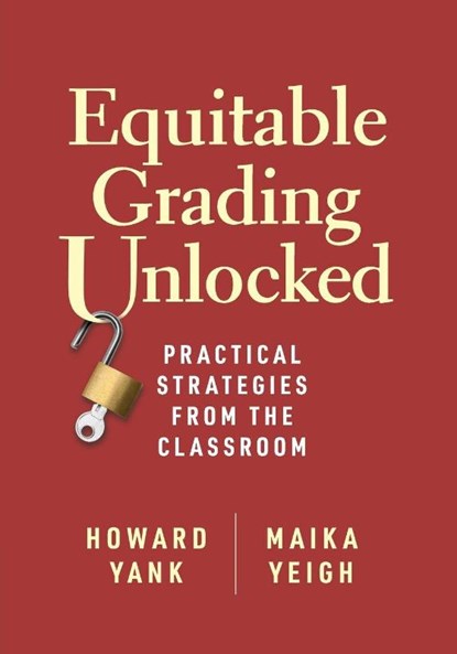 Equitable Grading Unlocked, Howard Yank ; Maika Yeigh - Paperback - 9781416634058