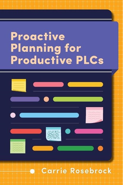 Proactive Planning for Productive PLCs, Carrie Rosebrock - Paperback - 9781416634171