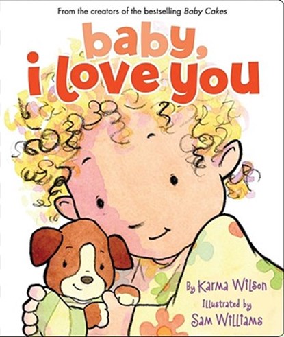 BABY I LOVE YOU-BOARD, Karma Wilson - Gebonden - 9781416919100