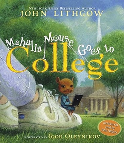 Mahalia Mouse Goes to College: Book and CD [With CD (Audio)], John Lithgow - Gebonden - 9781416927150