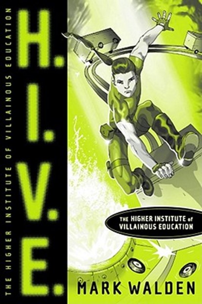 H.I.V.E.: Higher Institute of Villainous Education, Mark Walden - Gebonden - 9781416935711