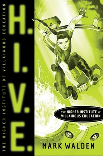 H.I.V.E.: Higher Institute of Villainous Education, Mark Walden - Paperback - 9781416935728