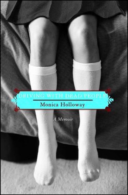 Driving with Dead People, Monica Holloway - Ebook - 9781416936107