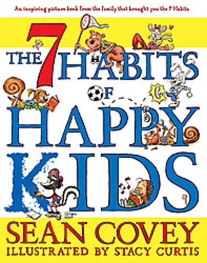 The 7 Habits of Happy Kids, Sean Covey ; Stacy Curtis - Gebonden - 9781416957768