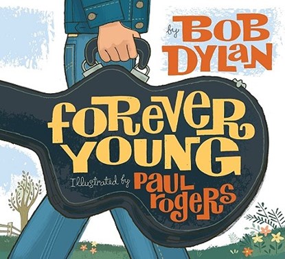 Forever Young, Bob Dylan - Gebonden - 9781416958086