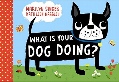 What Is Your Dog Doing?, Marilyn Singer - Gebonden - 9781416979319