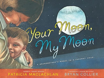 Your Moon, My Moon: A Grandmother's Words to a Faraway Child, Patricia MacLachlan - Gebonden - 9781416979500