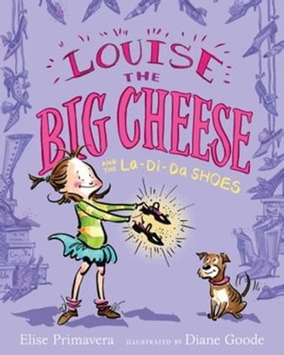 Louise the Big Cheese and the La-di-da Shoes, Elise Primavera - Ebook - 9781416982579