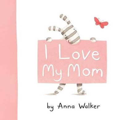 I LOVE MY MOM, Anna Walker - Gebonden - 9781416983187