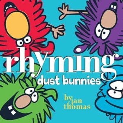 Rhyming Dust Bunnies, Jan Thomas - Ebook - 9781416985280
