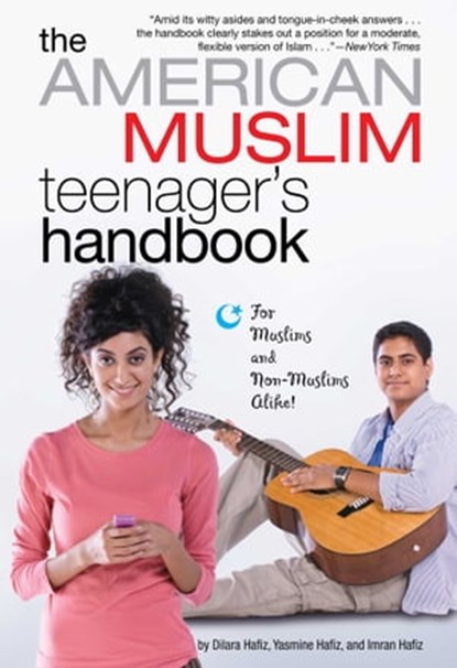 The American Muslim Teenager's Handbook, Dilara Hafiz ; Imran Hafiz ; Yasmine Hafiz - Ebook - 9781416986577