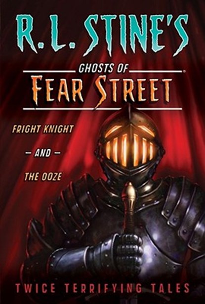 Fright Knight and the Ooze: Twice Terrifying Tales, R. L. Stine - Paperback - 9781416991359