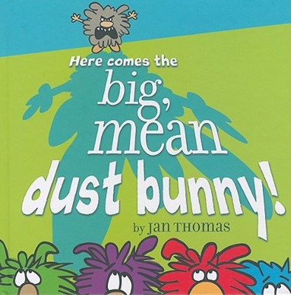 Here Comes the Big, Mean Dust Bunny!, Jan Thomas - Gebonden - 9781416991502