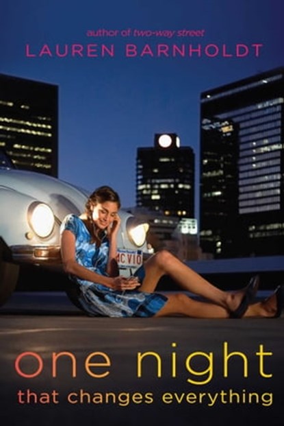 One Night That Changes Everything, Lauren Barnholdt - Ebook - 9781416994800