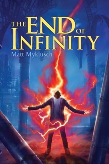 The End of Infinity, Matt Myklusch - Ebook - 9781416995692