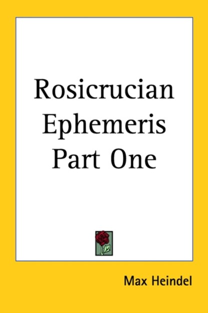 Rosicrucian Ephemeris Part One, Max Heindel - Paperback - 9781417981069