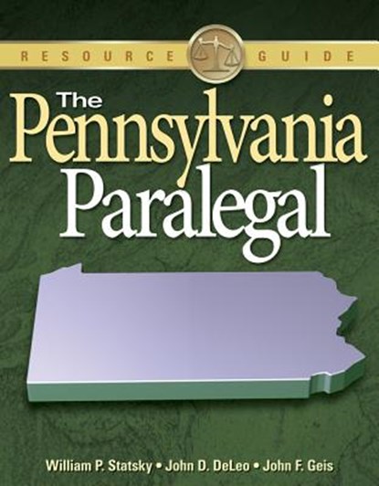 The Pennsylvania Paralegal: Essential Rules, Documents, and Resources, William P. Statsky - Paperback - 9781418013004