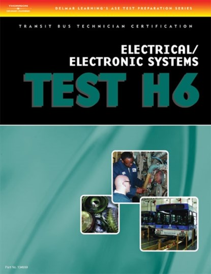 ASE Transit Bus Technician Certification H6: Electrical/Electronic Systems, Cengage Learning Delmar - Paperback - 9781418049997