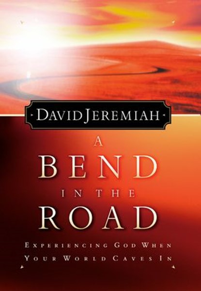A Bend in the Road, David Jeremiah - Ebook - 9781418508159