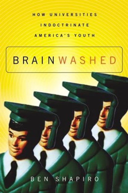 Brainwashed, Ben Shapiro - Ebook - 9781418508340