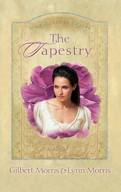 The Tapestry, Gilbert Morris ; Lynn Morris ; Morris Gilbert - Ebook - 9781418513115