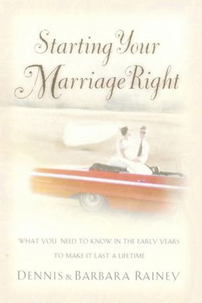 Starting Your Marriage Right, Dennis Rainey ; Barbara Rainey - Ebook - 9781418513900