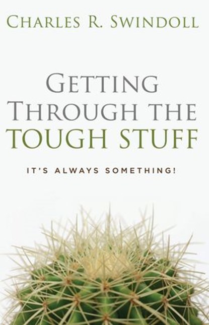 Getting Through the Tough Stuff, Charles R. Swindoll - Ebook - 9781418515256